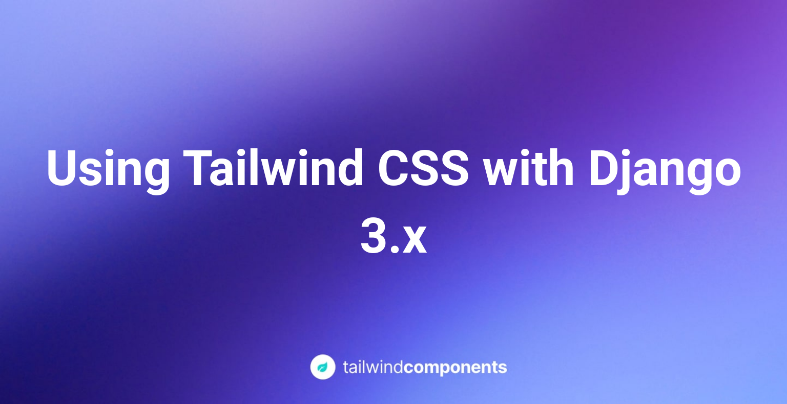 Using Tailwind CSS with Django 3.x Image
