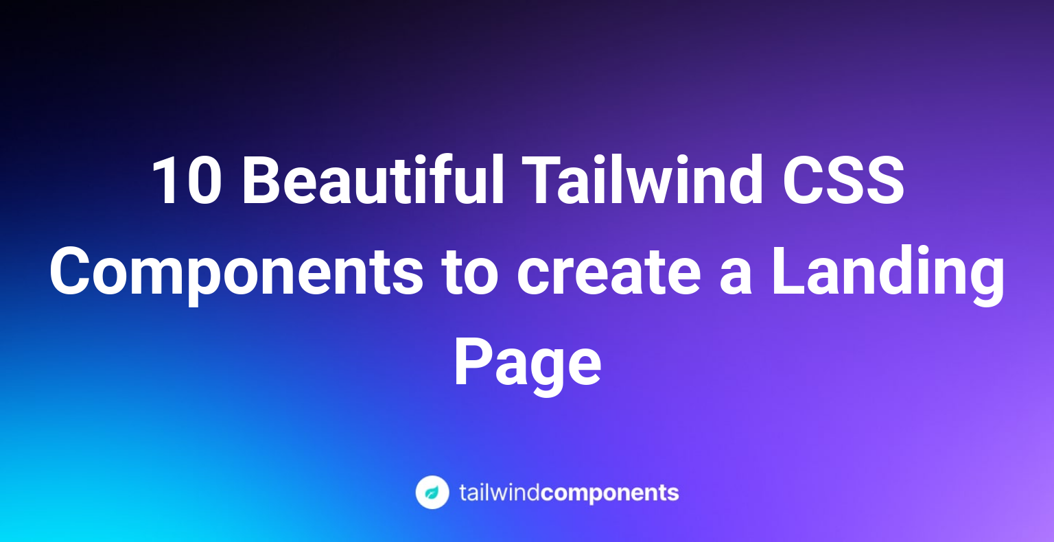 10 Beautiful Tailwind CSS Components to create a Landing Page Image