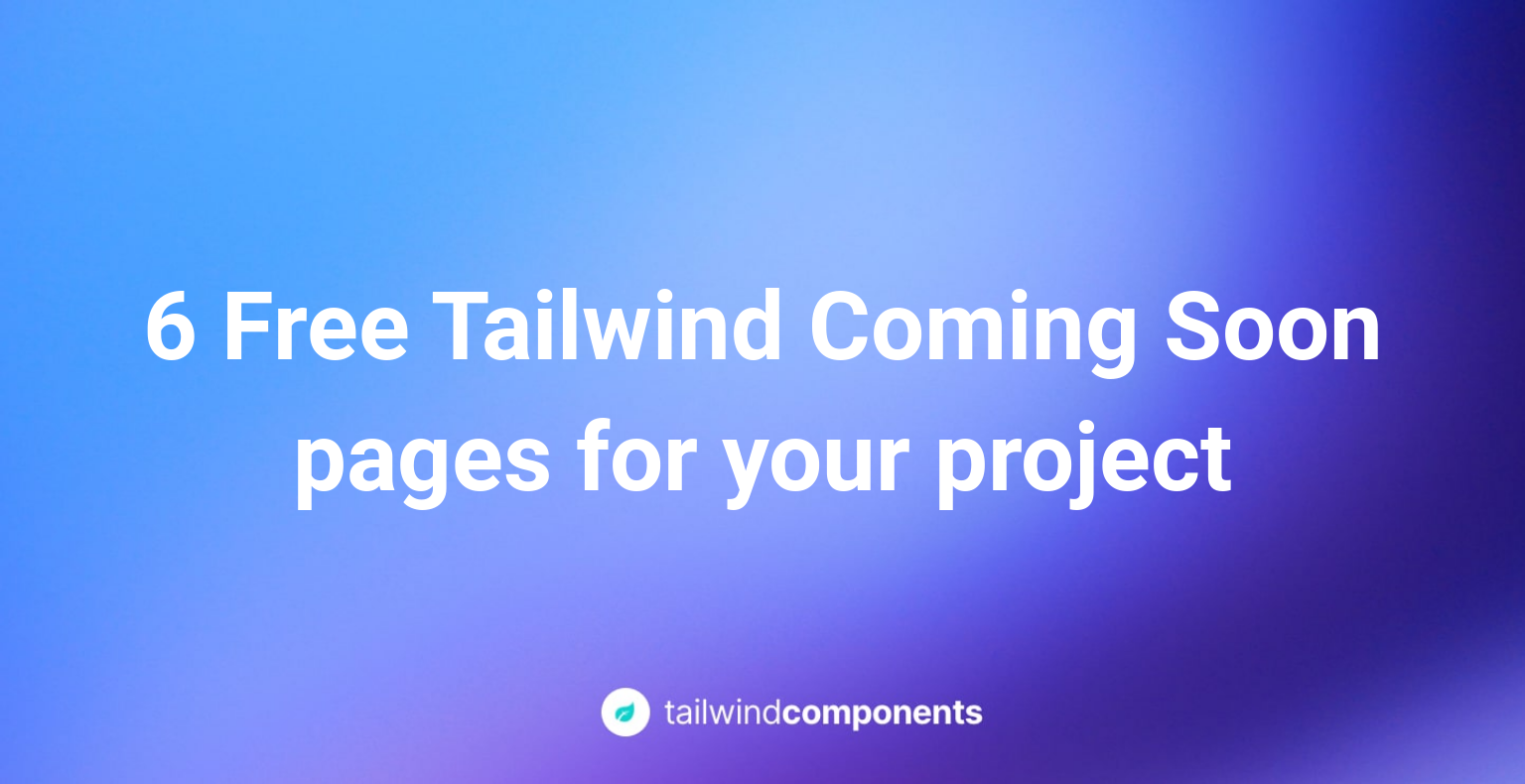 6 Free Tailwind Coming Soon pages for your project Image
